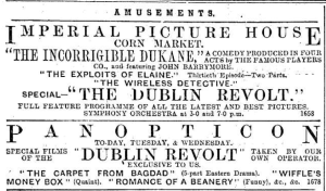 Ad for the exhibition at Belfast’s Panopticon of Dublin Revolt, a long film of the aftermath of the Rising; the similarly titled film at the Imperial is actually the Topical Budget. Belfast News-Letter 8 May 1916: 4.